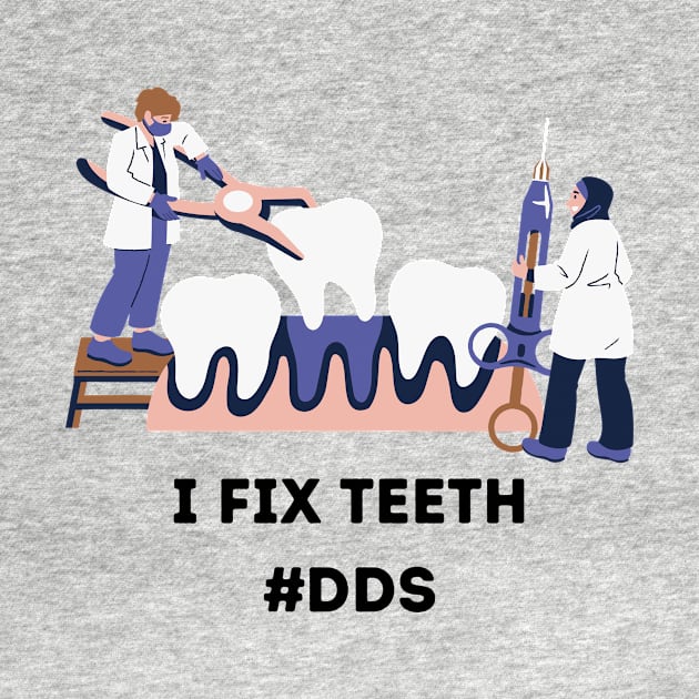 Dentist I Fix Teeth by Mr.Dentaltees